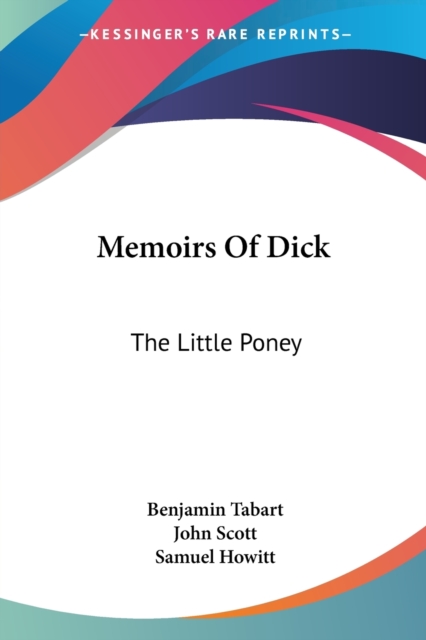 Memoirs Of Dick: The Little Poney, Paperback Book