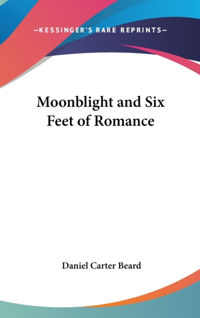 MOONBLIGHT AND SIX FEET OF ROMANCE, Hardback Book
