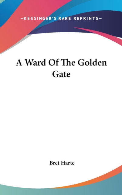 A WARD OF THE GOLDEN GATE, Hardback Book