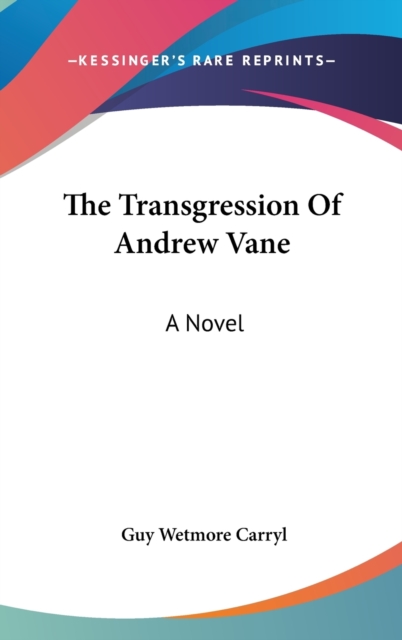 THE TRANSGRESSION OF ANDREW VANE: A NOVE, Hardback Book