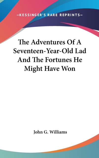 THE ADVENTURES OF A SEVENTEEN-YEAR-OLD L, Hardback Book