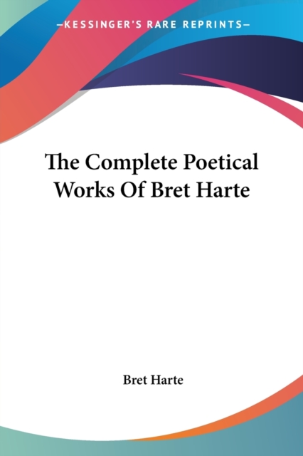 THE COMPLETE POETICAL WORKS OF BRET HART, Paperback Book