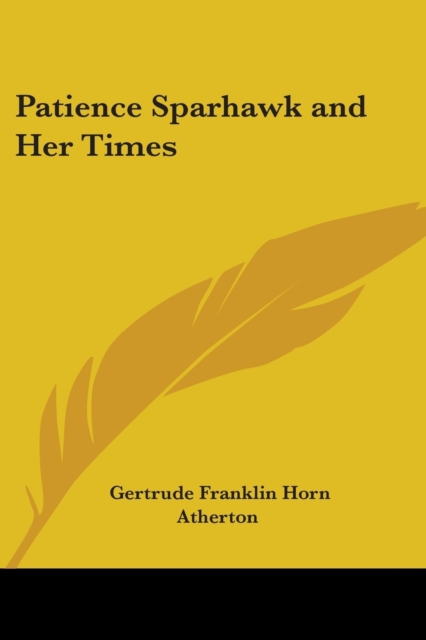 PATIENCE SPARHAWK AND HER TIMES: A NOVEL, Paperback Book
