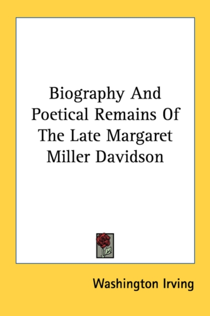Biography And Poetical Remains Of The Late Margaret Miller Davidson, Paperback / softback Book