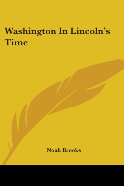 WASHINGTON IN LINCOLN'S TIME, Paperback Book