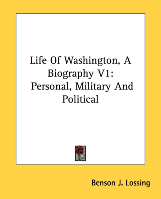 Life Of Washington, A Biography V1: Personal, Military And Political, Paperback Book