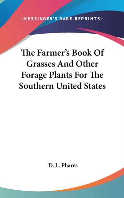 The Farmer's Book Of Grasses And Other Forage Plants For The Southern United States,  Book