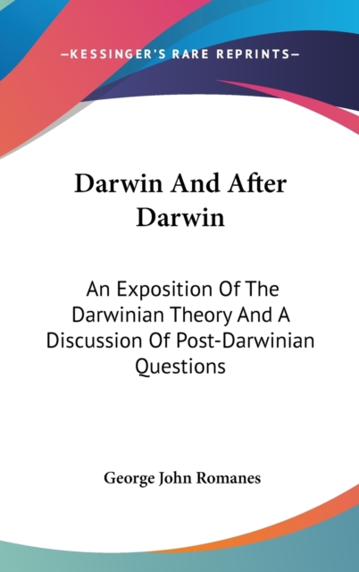 DARWIN AND AFTER DARWIN: AN EXPOSITION O, Hardback Book