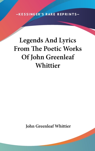 Legends And Lyrics From The Poetic Works Of John Greenleaf Whittier,  Book