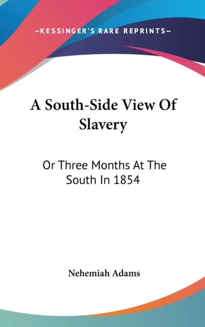 A South-Side View Of Slavery : Or Three Months At The South In 1854,  Book