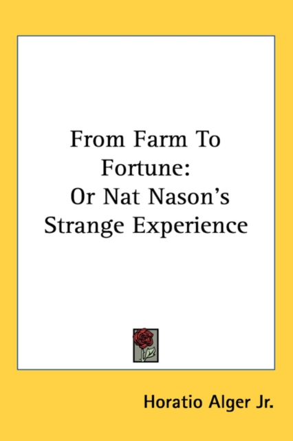 From Farm To Fortune : Or Nat Nason's Strange Experience,  Book