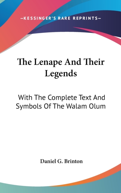 The Lenape And Their Legends : With The Complete Text And Symbols Of The Walam Olum,  Book