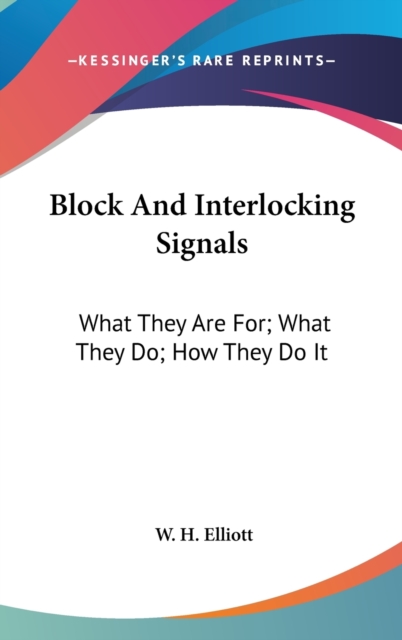 Block And Interlocking Signals : What They Are For; What They Do; How They Do It,  Book