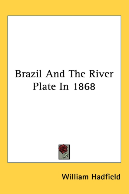 Brazil And The River Plate In 1868, Hardback Book