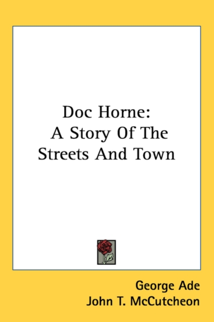Doc Horne : A Story Of The Streets And Town,  Book