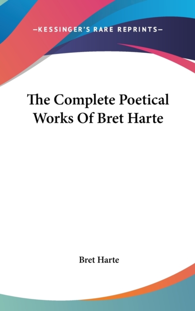 THE COMPLETE POETICAL WORKS OF BRET HART, Hardback Book