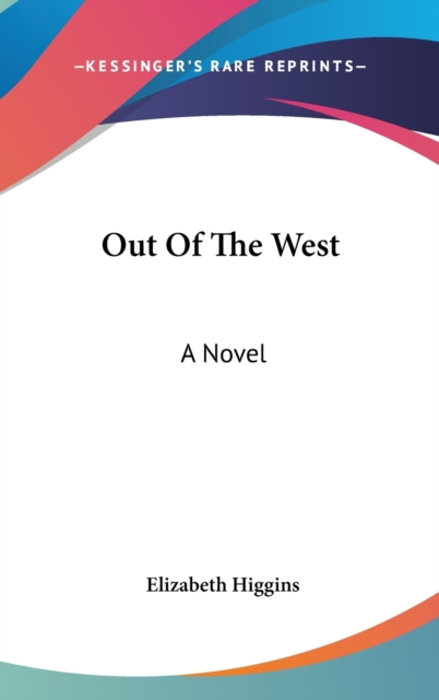 OUT OF THE WEST: A NOVEL, Hardback Book