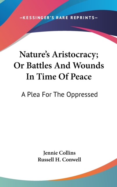 Nature's Aristocracy; Or Battles And Wounds In Time Of Peace : A Plea For The Oppressed,  Book