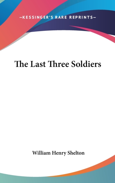THE LAST THREE SOLDIERS, Hardback Book