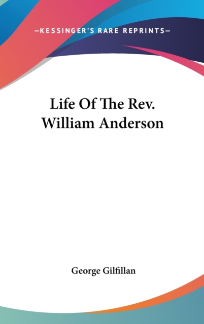 Life Of The Rev. William Anderson, Hardback Book