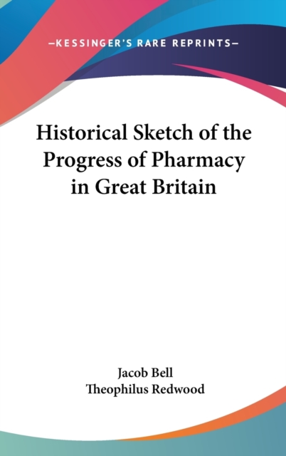 Historical Sketch Of The Progress Of Pharmacy In Great Britain,  Book