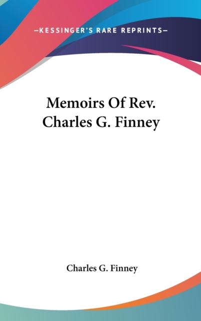 MEMOIRS OF REV. CHARLES G. FINNEY, Hardback Book