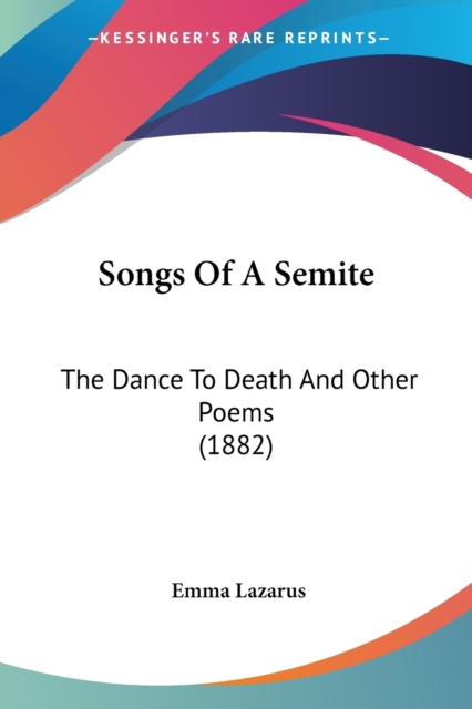 SONGS OF A SEMITE: THE DANCE TO DEATH AN, Paperback Book
