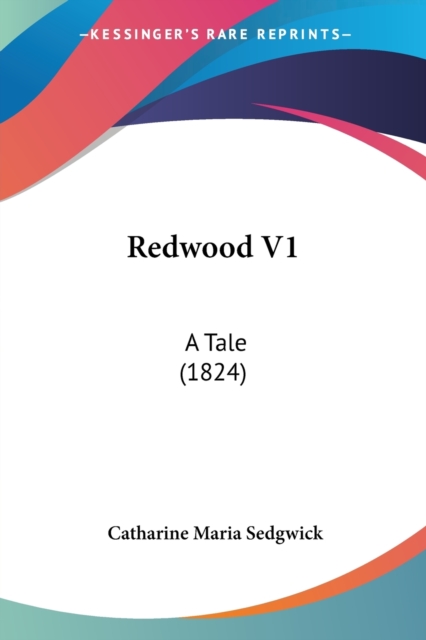 Redwood V1: A Tale (1824), Paperback Book