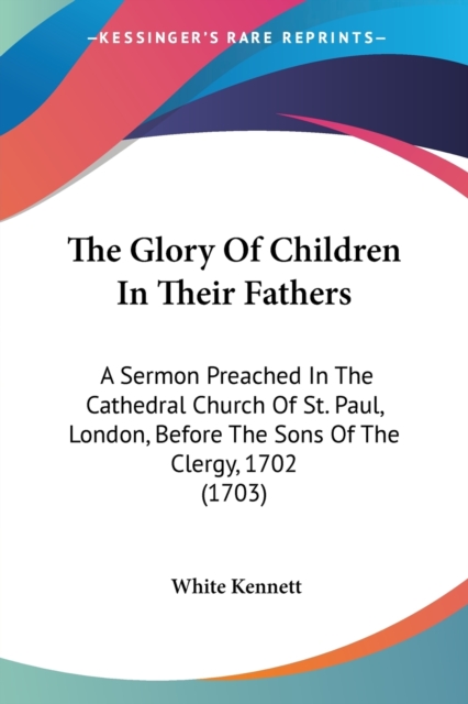 THE GLORY OF CHILDREN IN THEIR FATHERS:, Paperback Book