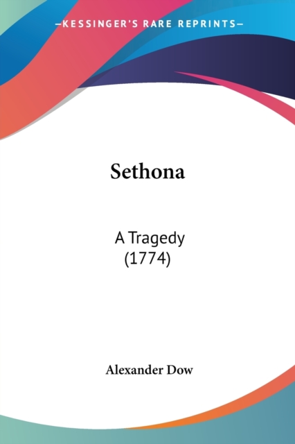 Sethona: A Tragedy (1774), Paperback Book