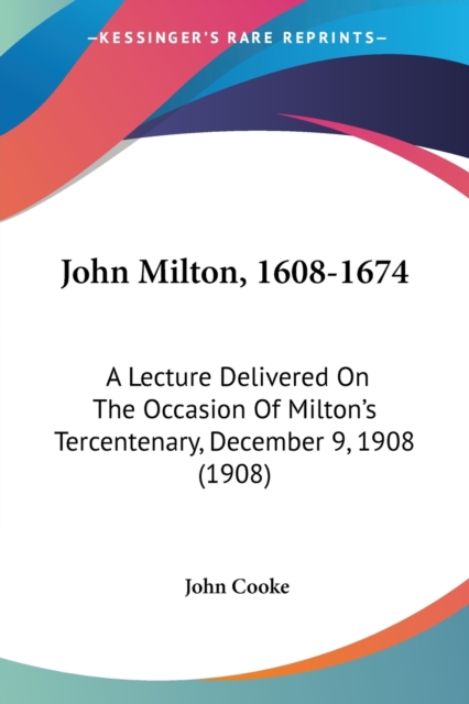 JOHN MILTON, 1608-1674: A LECTURE DELIVE, Paperback Book
