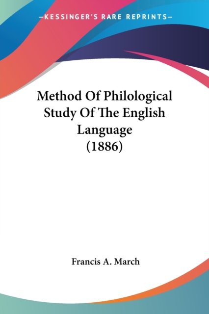 Method Of Philological Study Of The English Language (1886), Paperback Book