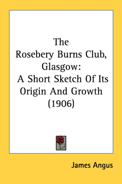 THE ROSEBERY BURNS CLUB, GLASGOW: A SHOR, Paperback Book