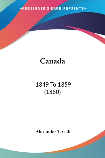 CANADA: 1849 TO 1859  1860, Paperback Book