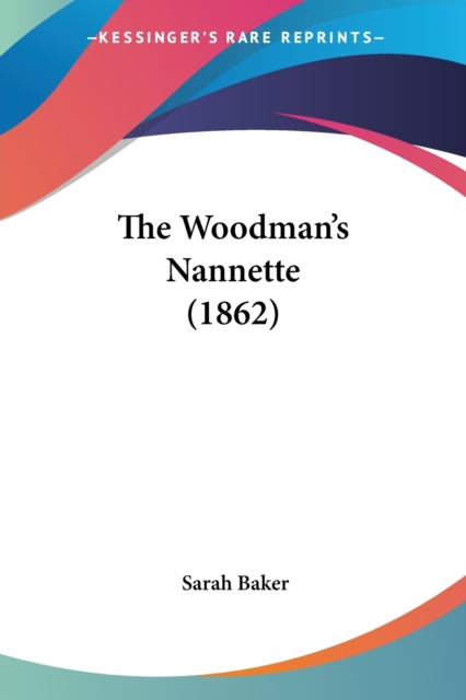 The Woodman's Nannette (1862), Paperback Book