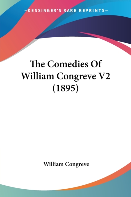 THE COMEDIES OF WILLIAM CONGREVE V2  189, Paperback Book