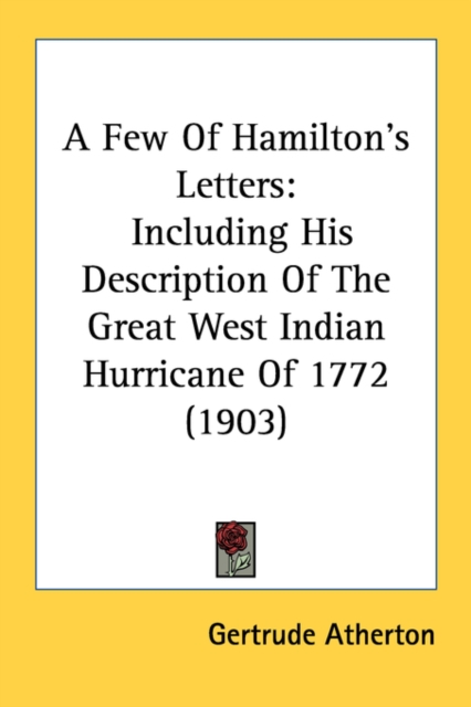 A FEW OF HAMILTON'S LETTERS: INCLUDING H, Paperback Book