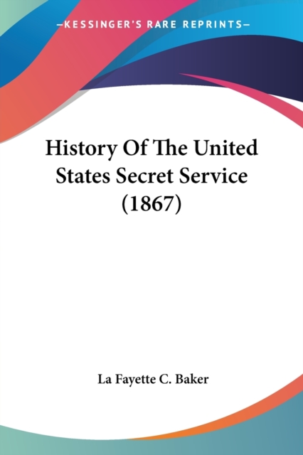 History Of The United States Secret Service (1867), Paperback / softback Book