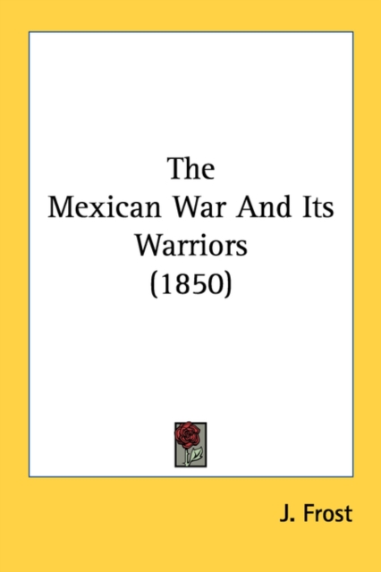 The Mexican War And Its Warriors (1850), Paperback / softback Book
