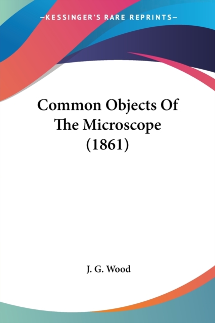 Common Objects Of The Microscope (1861), Paperback Book
