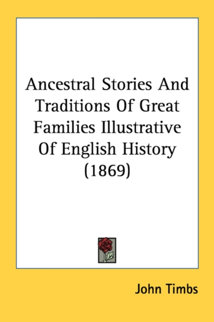 Ancestral Stories And Traditions Of Great Families Illustrative Of English History (1869), Paperback Book