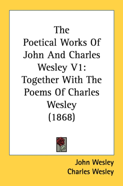 The Poetical Works Of John And Charles Wesley V1:Together With The Poems Of Charles Wesley (1868), Paperback Book
