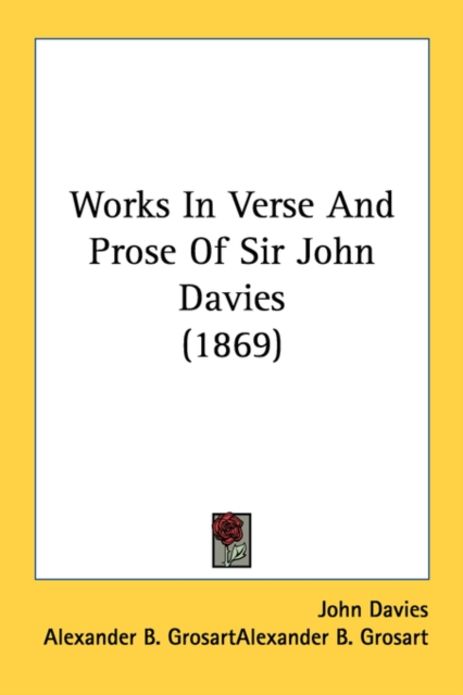 Works In Verse And Prose Of Sir John Davies (1869), Paperback Book
