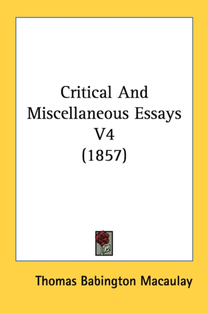 Critical And Miscellaneous Essays V4 (1857), Paperback Book