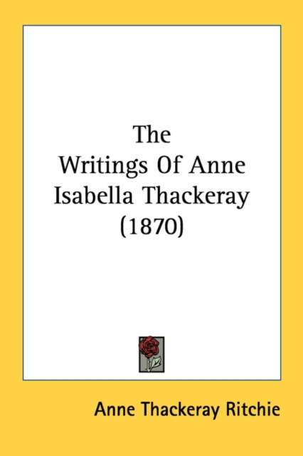 The Writings Of Anne Isabella Thackeray (1870), Paperback Book