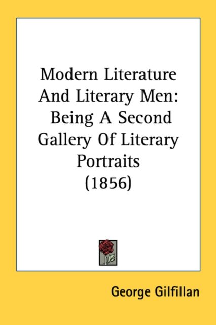 Modern Literature And Literary Men : Being A Second Gallery Of Literary Portraits (1856), Paperback / softback Book