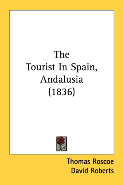 The Tourist In Spain, Andalusia (1836), Paperback Book