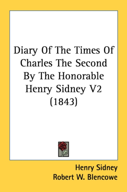 Diary Of The Times Of Charles The Second By The Honorable Henry Sidney V2 (1843), Paperback Book