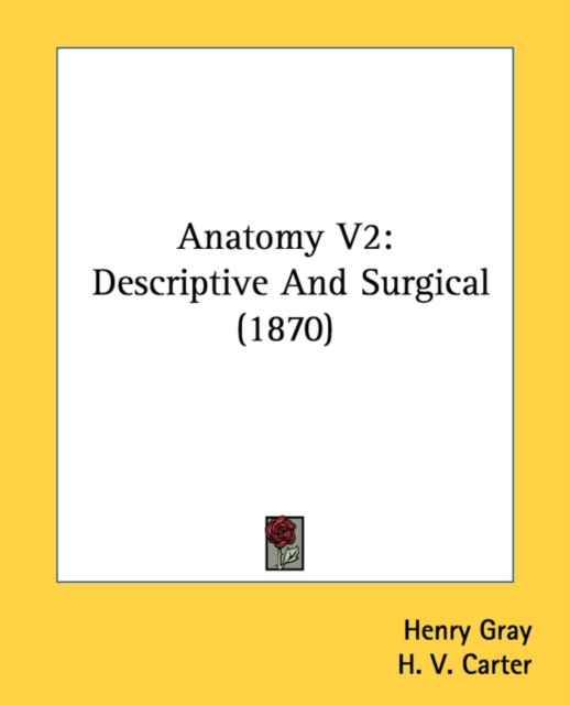 Anatomy V2: Descriptive And Surgical (1870), Paperback Book