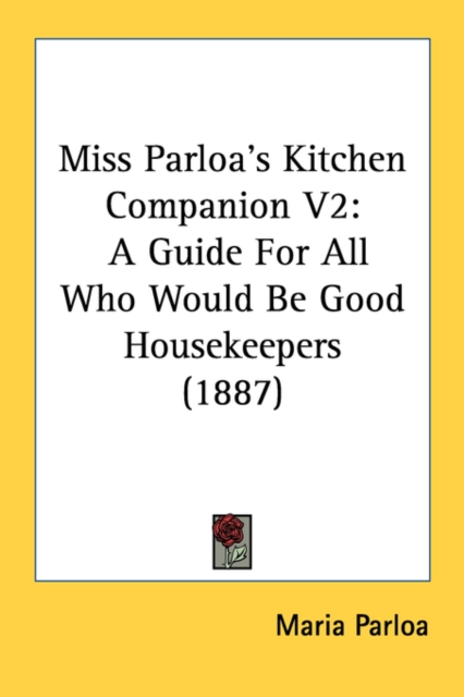 MISS PARLOA'S KITCHEN COMPANION V2: A GU, Paperback Book